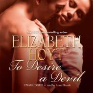 To Desire a Devil: The Legend of the Four Soldiers di Elizabeth Hoyt edito da Blackstone Audiobooks