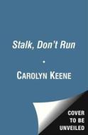 Stalk, Don't Run di Carolyn Keene edito da ALADDIN