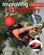 Improving Flexibility di Paul Mason edito da POWERKIDS PR