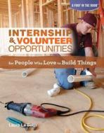 Internship & Volunteer Opportunities for People Who Love to Build Things di Laura La Bella edito da ROSEN PUB GROUP