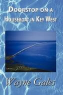 Doorstop On A Houseboat In Key West di Wayne Gales edito da Publishamerica