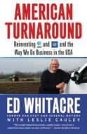 American Turnaround: Reinventing AT&T and GM and the Way We Do Business in the USA di Edward Whitacre edito da Business Plus