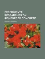 Experimental Researches On Reinforced Concrete di Armand Considere edito da General Books Llc