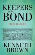 Keepers of the Bond II (Zwei) di Kenneth Brown edito da iUniverse