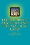 The Story of Aladdin and the Magical Lamp di Anonymous edito da Createspace