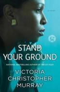 Stand Your Ground di Victoria Christopher Murray edito da TOUCHSTONE PR