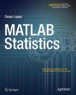 Matlab Statistics di Cesar Lopez edito da Springer-verlag Berlin And Heidelberg Gmbh & Co. Kg