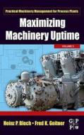 Maximizing Machinery Uptime di Heinz P. Bloch, Fred K. Geitner edito da GULF PROFESSIONAL PUB