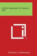 God's Answer to Man's Sin di Hyman J. Appelman edito da Literary Licensing, LLC