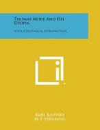 Thomas More and His Utopia: With a Historical Introduction di Karl Kautsky, H. J. Stenning edito da Literary Licensing, LLC