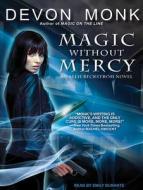 Magic Without Mercy di Devon Monk edito da Tantor Audio