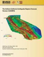 Uniform California Earthquake Rupture Forecast Version 3 (Ucerf3)- The Time-Independent Model di U. S. Department of the Interior edito da Createspace