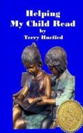 Helping My Child Read di MR Terry J. Hueffed edito da Createspace