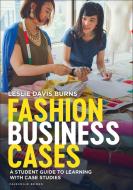 Fashion Business Cases di Leslie Davis Burns edito da Bloomsbury Publishing Plc