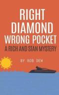 Right Diamond, Wrong Pocket di MR Rob Dew edito da Createspace
