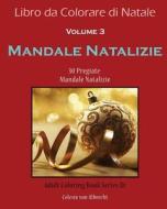 Libro Da Colorare Di Natale: Mandale Natalizie: 30 Pregiate Mandale Natalizie di Celeste Von Albrecht edito da Createspace