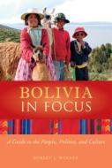 Bolivia in Focus: A Guide to the People, Politics and Culture di Paul Van Lindert, Robert J. Werner edito da INTERLINK PUB GROUP INC