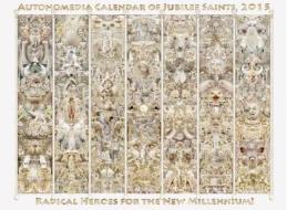 2015 Autonomedia Calendar of Jubilee Saints: Radical Heroes for the New Millennium edito da Autonomedia