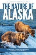 The Nature of Alaska di James Kavanagh edito da Waterford Press Ltd