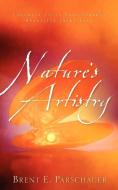 Nature's Artistry di Brent E. Parschauer edito da XULON PR