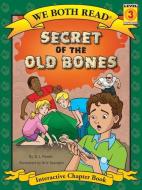 Secret of the Old Bones (We Both Read - Level 3: Chapter Book (Cloth)) di D. J. Panec edito da TREASURE BAY INC
