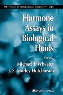 Hormone Assays in Biological Fluids di Michael J. Wheeler edito da Humana Press