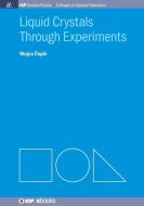 Liquid Crystals through Experiments di Mojca Cepic edito da Morgan & Claypool Publishers