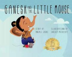 Ganesh and the Little Mouse di Amy Maranville, Anjali Joshi edito da Mascot Books