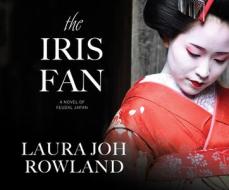 The Iris Fan: A Novel of Feudal Japan di Laura Joh Rowland edito da Dreamscape Media