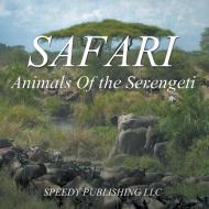 Safari - Animals Of the Serengeti di Speedy Publishing Llc edito da Speedy Publishing LLC