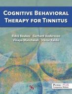 Cognitive Behavioral Therapy For Tinnitus di Eldre W. Beukes, Gerhard Andersson, Vinaya Manchaiah, Viktor Kaldo edito da Plural Publishing Inc