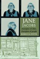 Jane Jacobs: Champion of Cities, Champion of People di Rebecca Pitts edito da TRIANGLE SQUARE