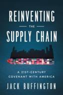 Reinventing The Supply Chain di Jack Buffington edito da Georgetown University Press