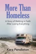 More Than Homeless di Kara Pendleton edito da Abuzz Press