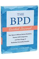 The Bpd Guided Journal di Daniel J Fox edito da New Harbinger Publications