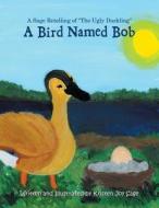 A Bird Named Bob di Sage Kristen Joy Sage edito da AuthorHouse