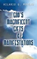 God\'s Magnificent Gifts & Manifestations di Hilario G Moreno edito da America Star Books