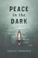 Peace in the Dark: Faithful Practices as We Wait for the Light di Jessica Herberger edito da ACU/LEAFWOOD PUBL