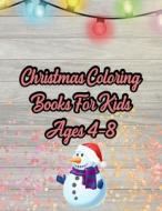 CHRISTMAS COLORING BOOKS FOR KIDS AGES 4 di NICE BOOKS PRESS edito da LIGHTNING SOURCE UK LTD