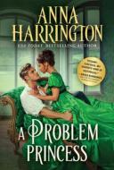 A Problem Princess di Anna Harrington edito da SOURCEBOOKS CASABLANCA