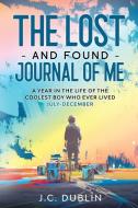 The Lost And Found Journal Of Me: A Year di J.C. DUBLIN edito da Lightning Source Uk Ltd