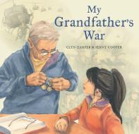 My Grandfather's War di Glyn Harper, Jenny Cooper edito da Exisle Publishing