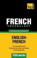 French Vocabulary for English Speakers - 7000 Words di Andrey Taranov edito da T&p Books
