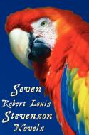 Seven Robert Louis Stevenson Novels, Complete and Unabridged di Robert Louis Stevenson edito da Benediction Classics