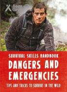 Bear Grylls Survival Skills Handbook: Dangers and Emergencies di Bear Grylls edito da Red Lemon Press