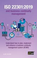 ISO 22301:2019 And Business Continuity Management - Understand How To Plan, Implement And Enhance A Business Continuity Management System (BCMS) di Alan Calder edito da IT Governance Publishing