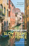 Slow Trains to Venice di Tom Chesshyre edito da Summersdale Publishers