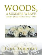 Woods, a Summer Weave di Jane Summers edito da Xlibris US