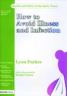 How To Avoid Illness And Infection di Parker edito da Taylor & Francis Ltd