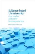 Evidence-based Librarianship edito da Woodhead Publishing Ltd